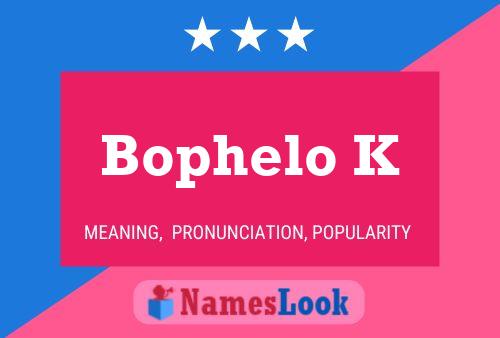 Bophelo K Name Poster