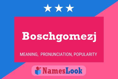 Boschgomezj Name Poster