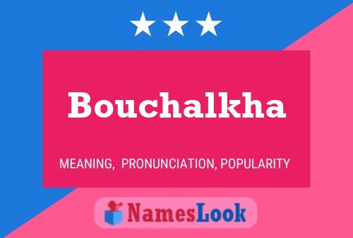 Bouchalkha Name Poster