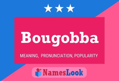 Bougobba Name Poster