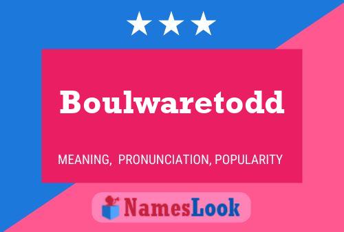 Boulwaretodd Name Poster