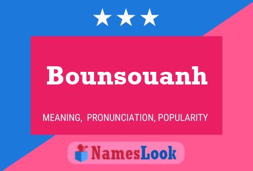 Bounsouanh Name Poster