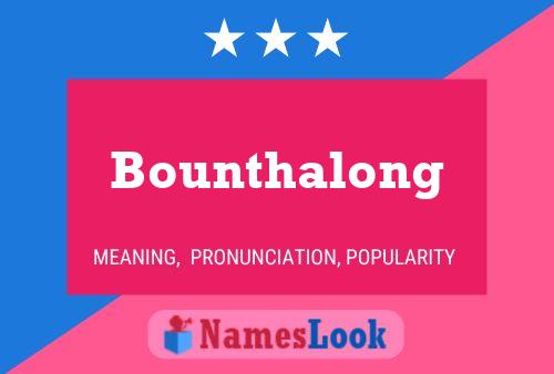 Bounthalong Name Poster