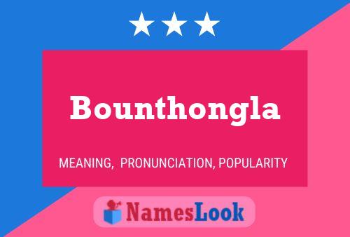 Bounthongla Name Poster