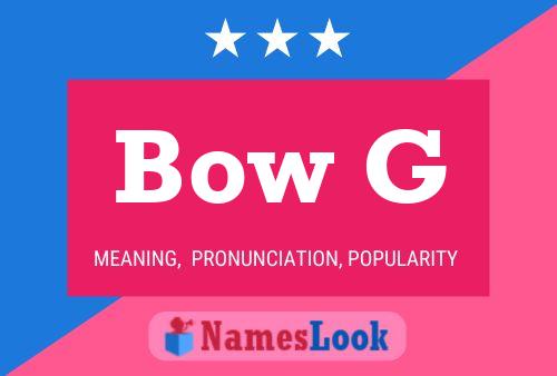 Bow G Name Poster