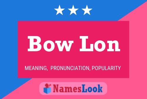 Bow Lon Name Poster