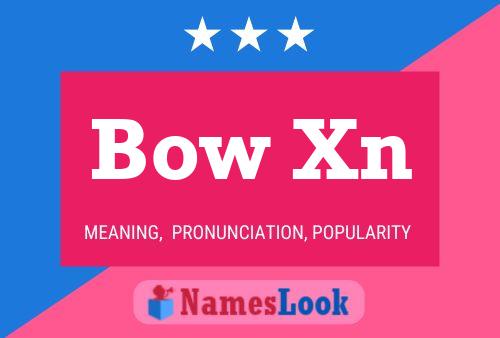 Bow Xn Name Poster