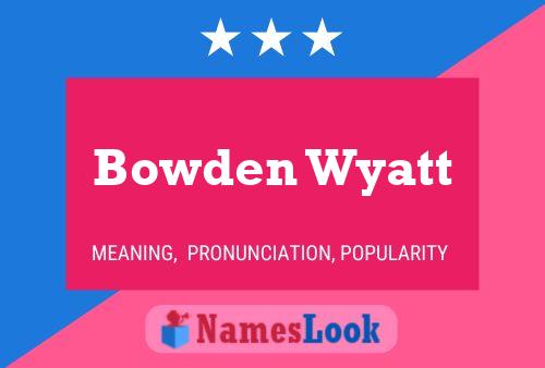 Bowden Wyatt Name Poster