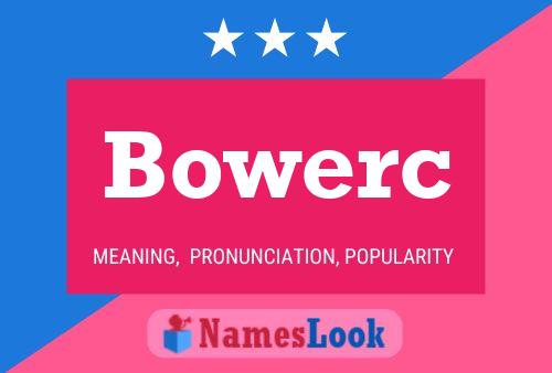 Bowerc Name Poster