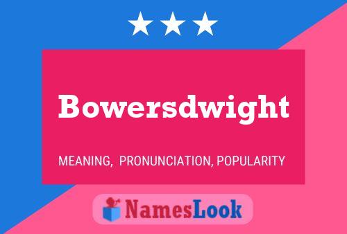 Bowersdwight Name Poster