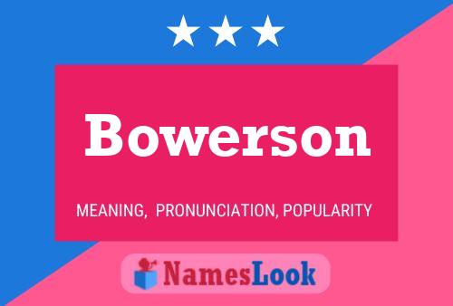 Bowerson Name Poster