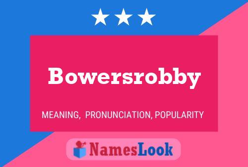 Bowersrobby Name Poster