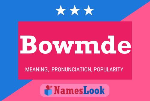 Bowmde Name Poster