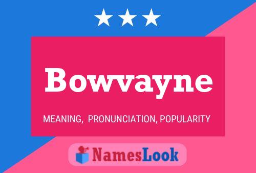 Bowvayne Name Poster