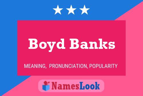 Boyd Banks Name Poster