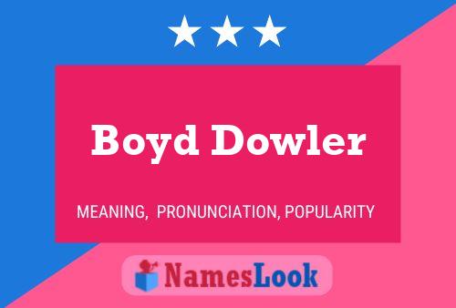 Boyd Dowler Name Poster