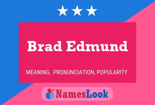 Brad Edmund Name Poster