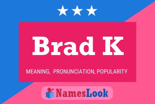 Brad K Name Poster