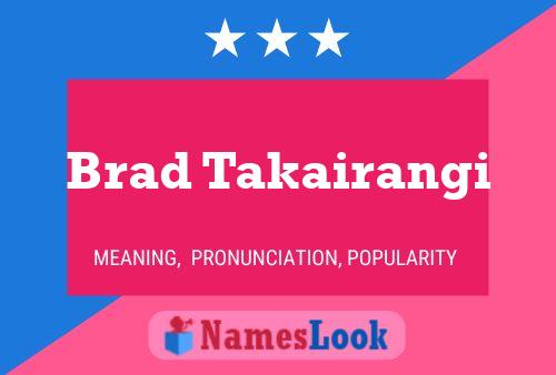 Brad Takairangi Name Poster