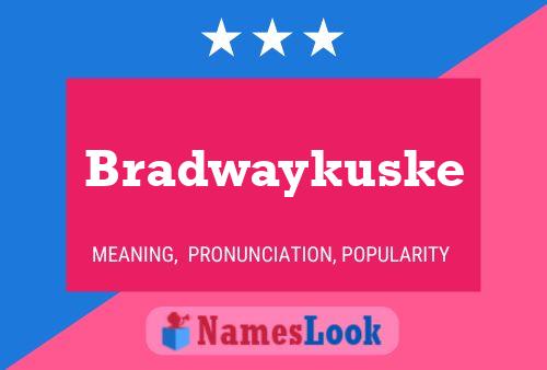 Bradwaykuske Name Poster