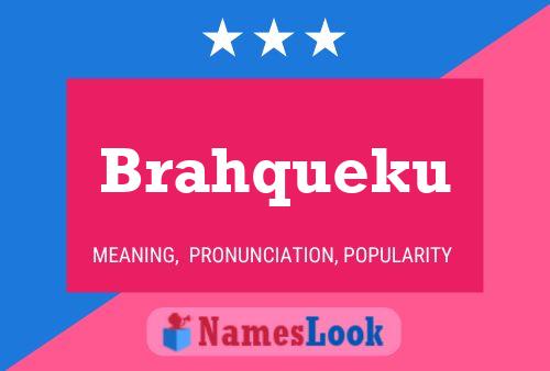 Brahqueku Name Poster