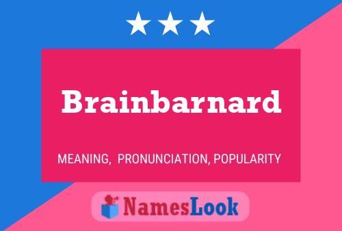 Brainbarnard Name Poster