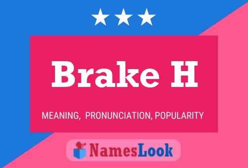 Brake H Name Poster