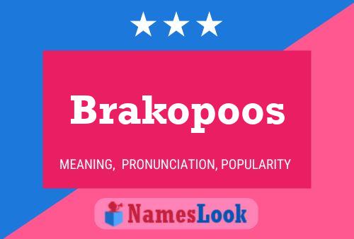 Brakopoos Name Poster