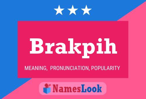 Brakpih Name Poster