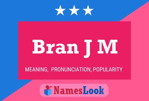 Bran J M Name Poster