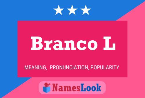 Branco L Name Poster