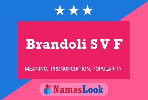 Brandoli S V F Name Poster