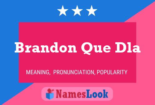 Brandon Que Dla Name Poster