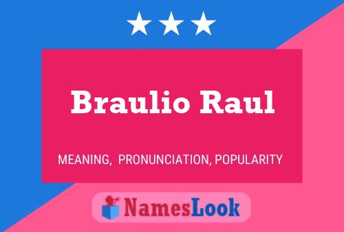 Braulio Raul Name Poster