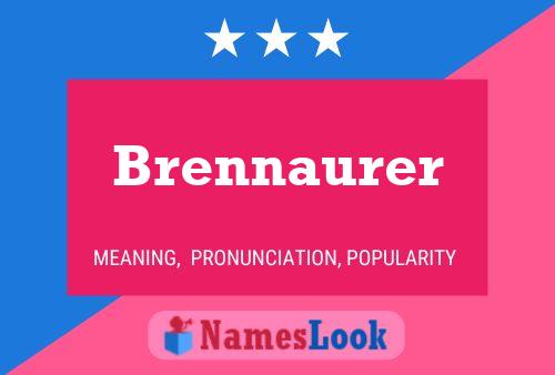 Brennaurer Name Poster