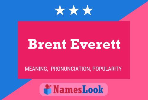 Brent Everett Name Poster