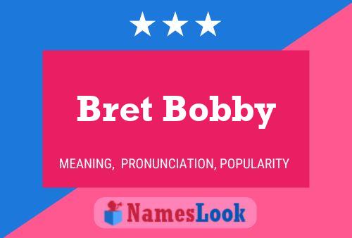 Bret Bobby Name Poster