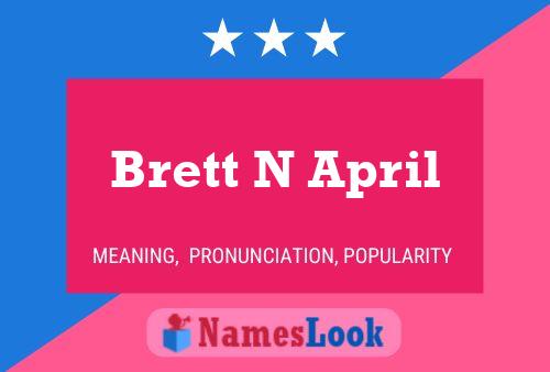 Brett N April Name Poster