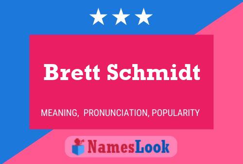 Brett Schmidt Name Poster