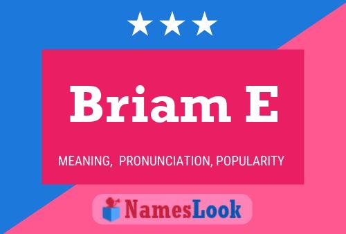 Briam E Name Poster