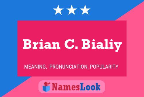 Brian C. Bialiy Name Poster