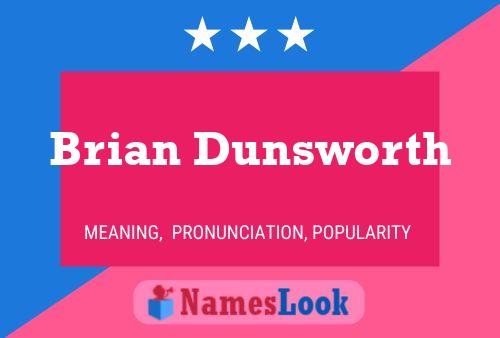 Brian Dunsworth Name Poster