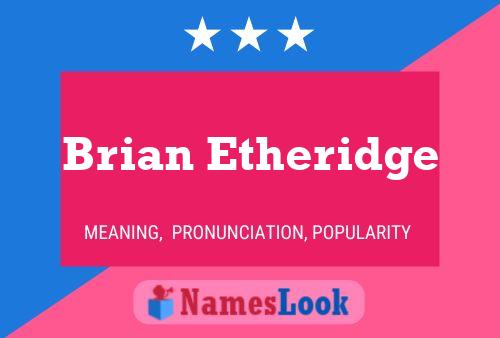 Brian Etheridge Name Poster