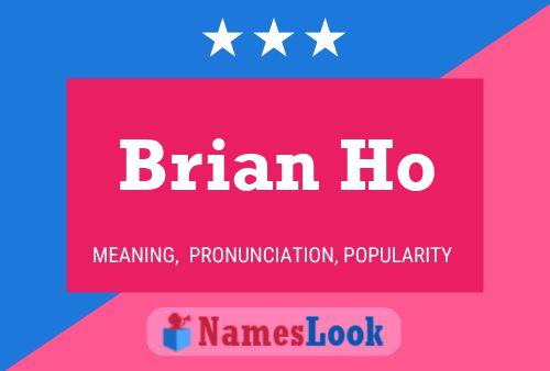 Brian Ho Name Poster