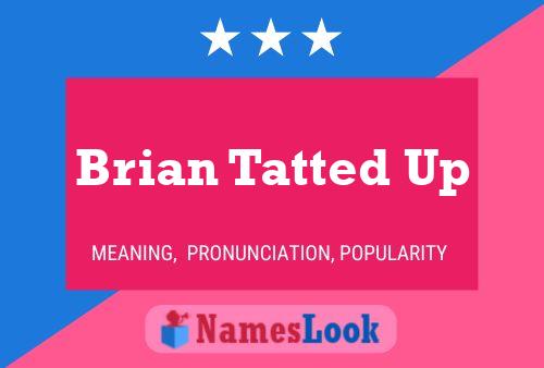 Brian Tatted Up Name Poster