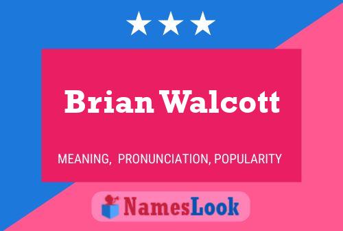 Brian Walcott Name Poster