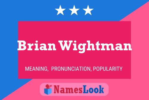 Brian Wightman Name Poster