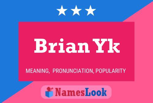 Brian Yk Name Poster