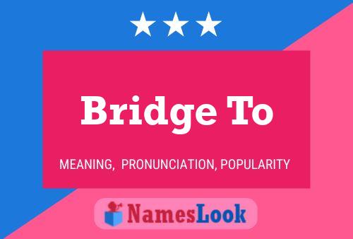 Bridge To Name Poster