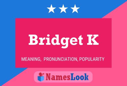 Bridget K Name Poster